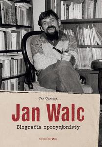 Jan Walc Biografia opozycjonisty - 2860815543