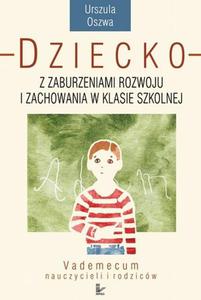 Dziecko z zaburzeniami rozwoju i zachowania w klasie szkolnej Vademecum nauczycieli i rodzicw - 2860815703