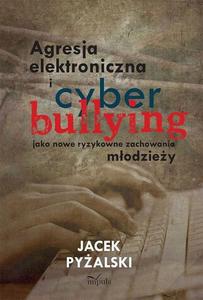 Agresja elektroniczna i cyberbullying jako nowe ryzykowne zachowania modziey - 2860815725