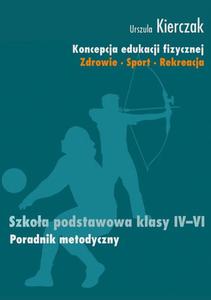 Koncepcja edukacji fizycznej 4-6 Poradnik metodyczny Zdrowie - Sport - Rekreacja Szkoa podstawowa - 2860815860