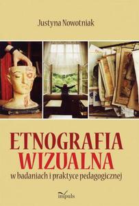 Etnografia wizualna w badaniach i praktyce pedagogicznej - 2860815882