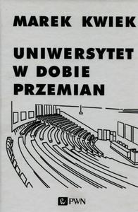 Uniwersytet w dobie przemian Adaptacje instytucji akademickich do nowych warunkw w Polsce i Europie - 2860816401