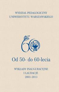 Wydzia Pedagogiczny Uniwersytetu Warszawskiego Od 50- do 60-lecia. Wykady inauguracyjne i laudacje - 2860816513