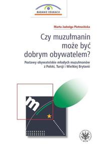 Czy muzumanin moe by dobrym obywatelem? Postawy obywatelskie modych muzumanów z Polski,...