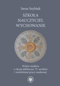 Szkoa - nauczyciel - wychowanie Wybór studiów z okazji jubileuszu 75. urodzin i...