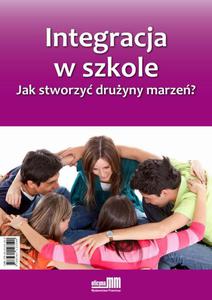 Integracja w szkole. Jak stworzy druyny marze? - 2860816613