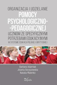 Organizacja i udzielanie pomocy psychologiczno-pedagogicznej uczniom ze specyficznymi potrzebami edukacyjnymi w systemie edukacji polskiej i brytyjskiej w systemie edukacji polskiej i brytyjskiej - 2860816678