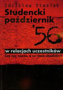 Studencki padziernik 56 w relacjach uczestnikw Czy nie wiesz, o co nam chodzio? - 2860816806