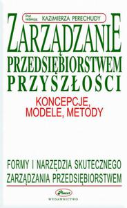 Zarzdzanie przedsibiorstwem przyszoci - koncepcje, modele, metody - 2860817444