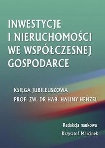 Inwestycje i nieruchomoci we wspczesnej gospodarce. Ksiga jubileuszowa prof. zw. dr hab. Haliny Henzel - 2860817615