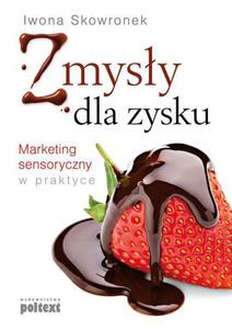 Zmysy dla zysku Marketing sensoryczny w praktyce - 2860817650