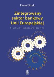 Zintegrowany sektor bankowy Unii Europejskiej Studium finansowo-prawne - 2860817870