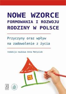 Nowe wzorce formowania i rozwoju rodziny w Polsce Przyczyny oraz wpyw na zadowolenie z ycia - 2860817922
