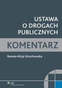 Ustawa o drogach publicznych. Komentarz - 2860818035