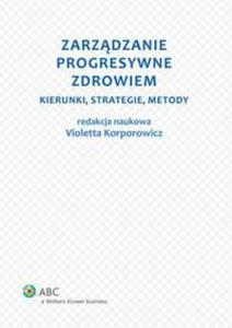 Zarzdzanie progresywne zdrowiem. Kierunki, strategie, metody - 2860818100