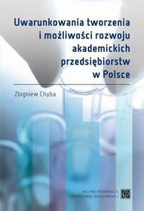 Uwarunkowania tworzenia i moliwoci rozwoju akademickich przedsibiorstw w Polsce - 2860818172