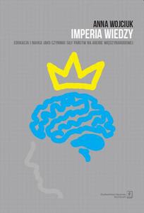 Imperia wiedzy. Edukacja i nauka jako czynniki siy pastw na arenie midzynarodowej Edukacja i...