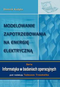 Modelowanie zapotrzebowania na energi elektryczn Seria: Informatyka w badaniach operacyjnych - 2860818675