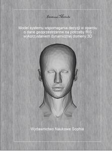 Model systemu wspomagania decyzji w oparciu o dane geoprzestrzenne na potrzeby RIS z wykorzystaniem dynamicznej domeny 3D - 2860820083