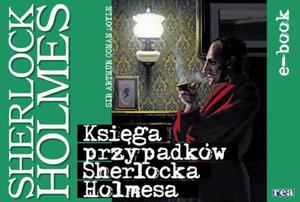 Ksiga przypadkw Sherlocka Holmes - 2860820129