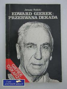 EDWARD GIEREK: PRZERWANA DEKADA - 2822555985