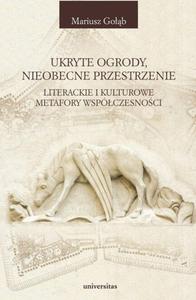 Ukryte ogrody nieobecne przestrzenie Literackie i kulturowe metafory wspczesnoci - 2860821912