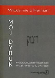 Mj Dybuk. W poszukiwaniu tosamoci: drogi, bezdroa, dygresje W poszukiwaniu tosamoci: drogi, bezdroa, dygresje. - 2860823393