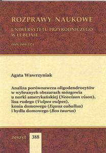 Analiza porwnawcza oligodendrocytw w wybranych obszarach mzgowia u norki amerykaskiej (Neovison vison), lisa rudego (Vulpes vulpes), konia domowego (Equus caballus) i byda domowego (Bos taurus) - 2860823721