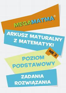 Matematyka-Arkusz maturalny. MegaMatma nr 3. Poziom podstawowy. Zadania z rozwizaniami. - 2860824446