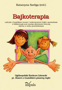 Bajkoterapia czyli jak z Guziolkiem tworzy i wykorzystywa bajki - 2860824458