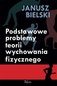 Podstawowe problemy teorii wychowania fizycznego - 2860824476