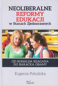 Neoliberalne reformy edukacji w Stanach Zjednoczonych Od Ronalda Reagana do Baracka Obamy - 2860824751