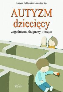 Autyzm dziecicy Zagadnienia diagnozy i terapii - 2860824778