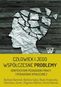 Czowiek i jego wspczesne problemy kontekstami pedagogiki pracy i pedagogiki spoecznej - 2860825083