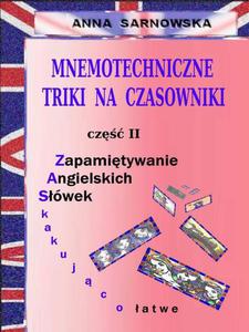 Mnemotechniczne triki na czasowniki Cz II serii Zapamitywanie Angielskich Swek - Zaskakujco atwe - 2860825104