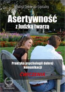 Asertywno z ludzk twarz. Praktyka psychologii dobrej komunikacji. wiczenia - 2860825185