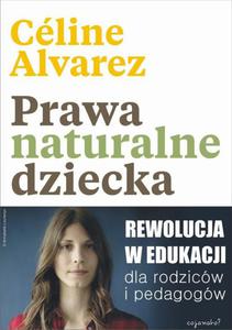 Prawa naturalne dziecka Rewolucja w edukacji dla rodzicw i pedagogw - 2876392399