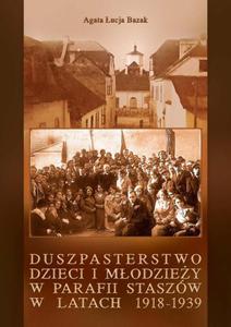 Duszpasterstwo dzieci i modziey w parafii Staszw w latach 1918-1939 - 2860825289