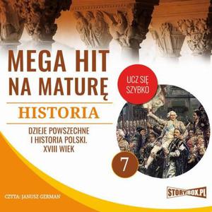 Mega hit na matur. Historia 7. Dzieje powszechne i historia Polski. XVIII wiek - 2860825484