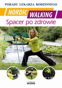 Nordic Walking. Spacer po zdrowie Porady lekarza rodzinnego - 2860825536