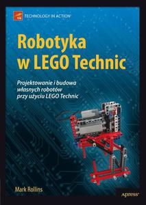 Robotyka w LEGO Technic. Projektowanie i budowa wasnych robotw - 2860825595