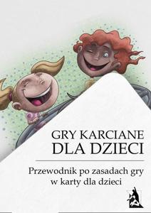 Gry karciane dla dzieci. Przewodnik po grach karcianych dla dzieci - 2860825604