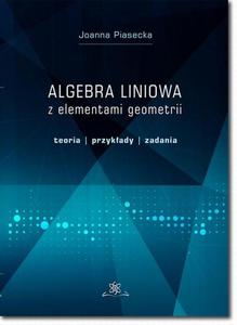 Algebra liniowa z elementami geometrii. Teoria, przykady, zadania - 2860825720