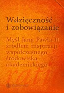 Wdziczno i zobowizanie. Myl Jana Pawa II rdem inspiracji wspczesnego rodowiska akademickiego - 2860825818