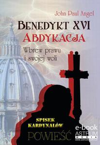 Benedykt XVI Abdykacja Wbrew prawu i swojej woli - 2860825929