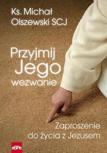 Przyjmij Jego wezwanie Zaproszenie do ycia z Jezusem - 2860826310