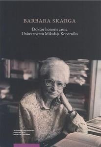 Barbara Skarga. Doktor honoris causa Uniwersytetu Mikoaja Kopernika - 2860829130