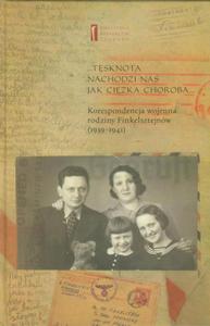 Tsknota nachodzi nas jak cika choroba. Korespondencja wojenna rodziny Finkelsztejnw (1939-1941) - 2860829175