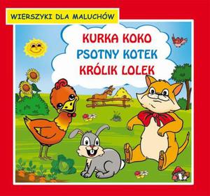 Kurka Koko Psotny kotek Krlik Lolek Wierszyki dla maluchw - 2860829473