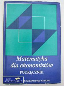 MATEMATYKA DLA EKONOMISTW PODRCZNIK - 2822556798